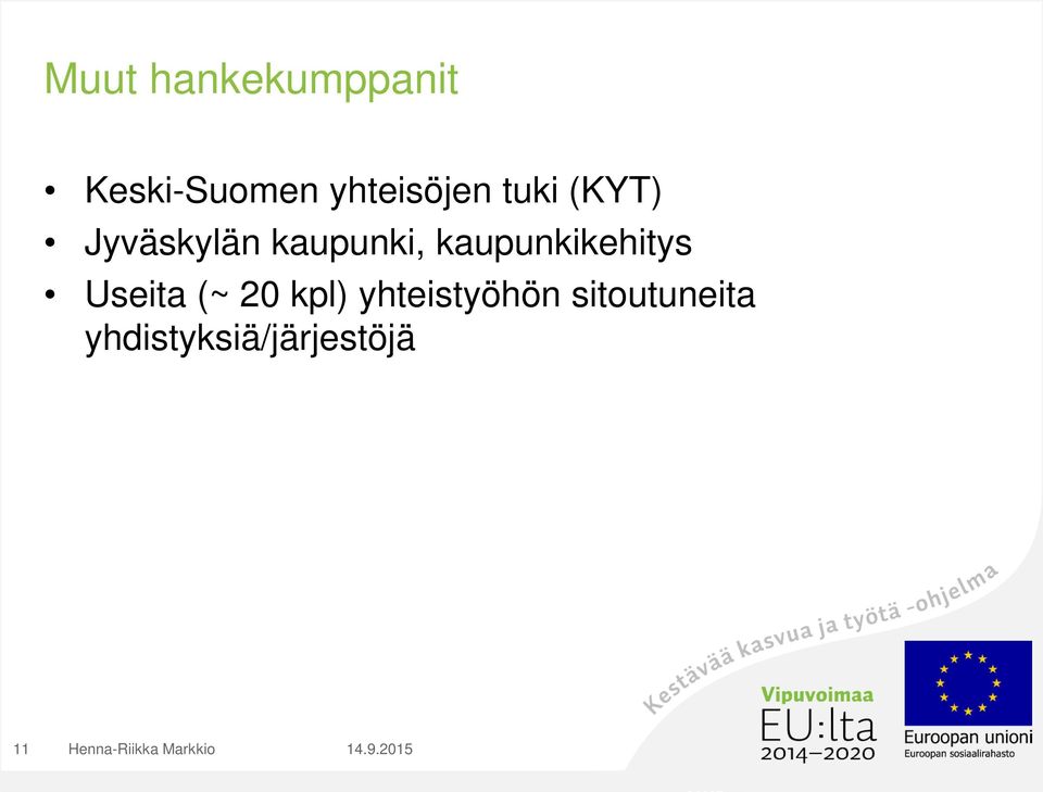 kaupunki, kaupunkikehitys Useita (~ 20