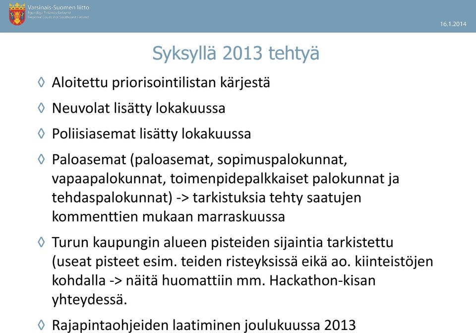 saatujen kommenttien mukaan marraskuussa Turun kaupungin alueen pisteiden sijaintia tarkistettu (useat pisteet esim.