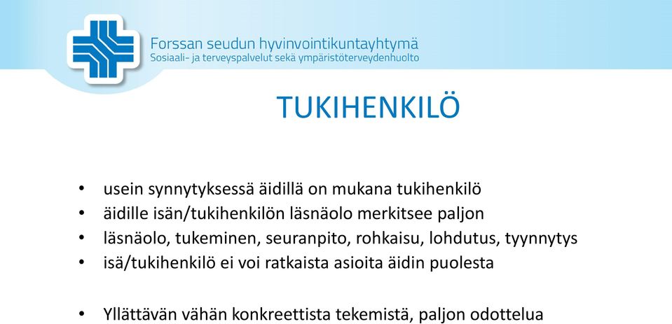 seuranpito, rohkaisu, lohdutus, tyynnytys isä/tukihenkilö ei voi