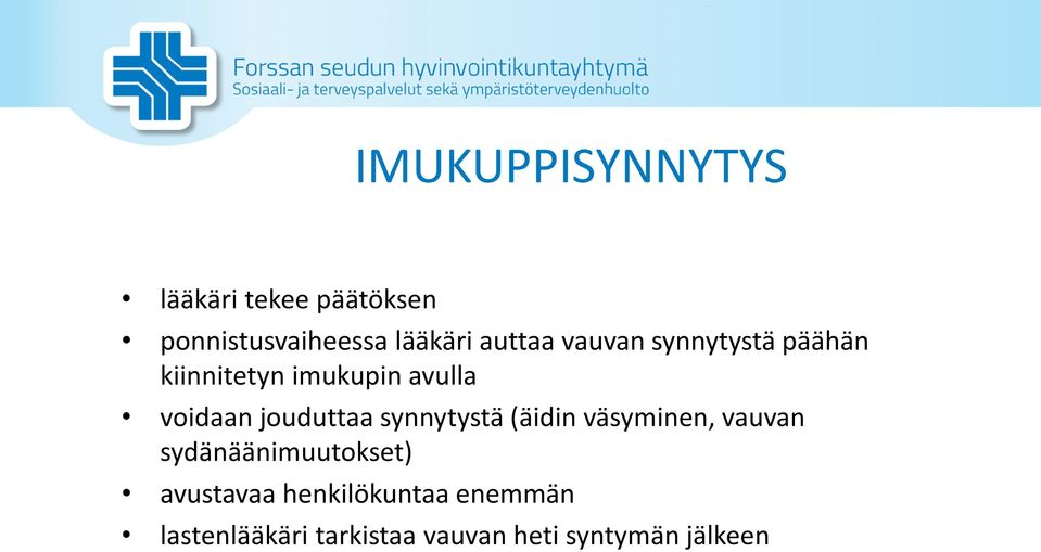 jouduttaa synnytystä (äidin väsyminen, vauvan sydänäänimuutokset)