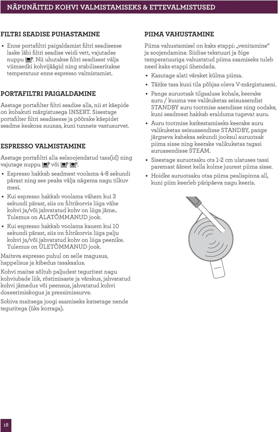 PORTAFILTRI PAIGALDAMINE Asetage portafilter filtri seadise alla, nii et käepide on kohakuti märgistusega INSERT.