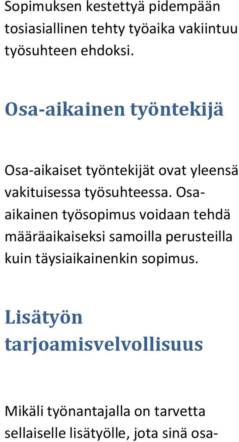 Osaaikainen työsopimus voidaan tehdä määräaikaiseksi samoilla perusteilla kuin täysiaikainenkin