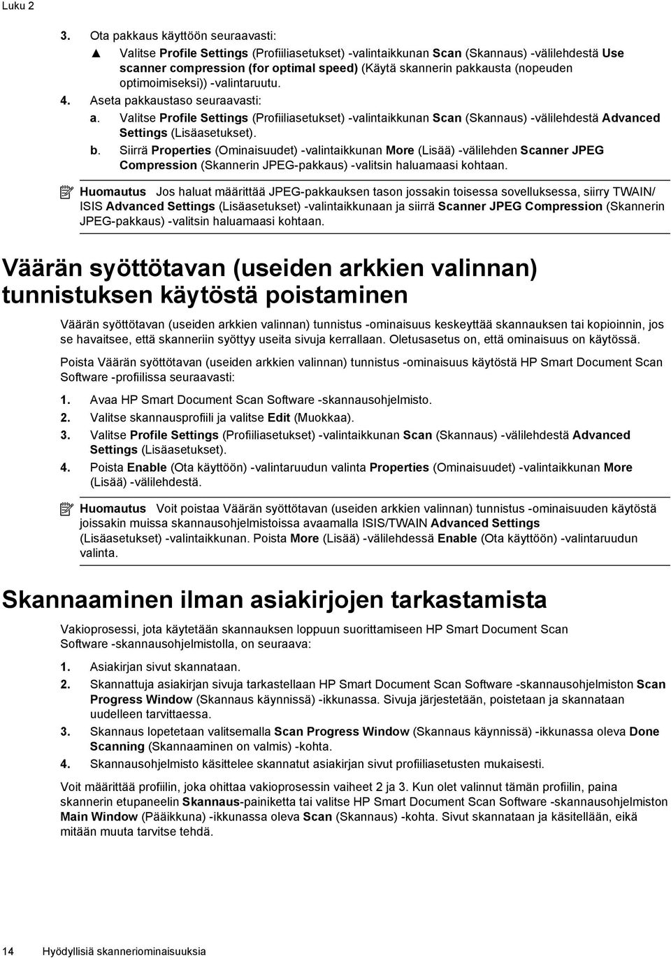 (nopeuden optimoimiseksi)) -valintaruutu. 4. Aseta pakkaustaso seuraavasti: a.