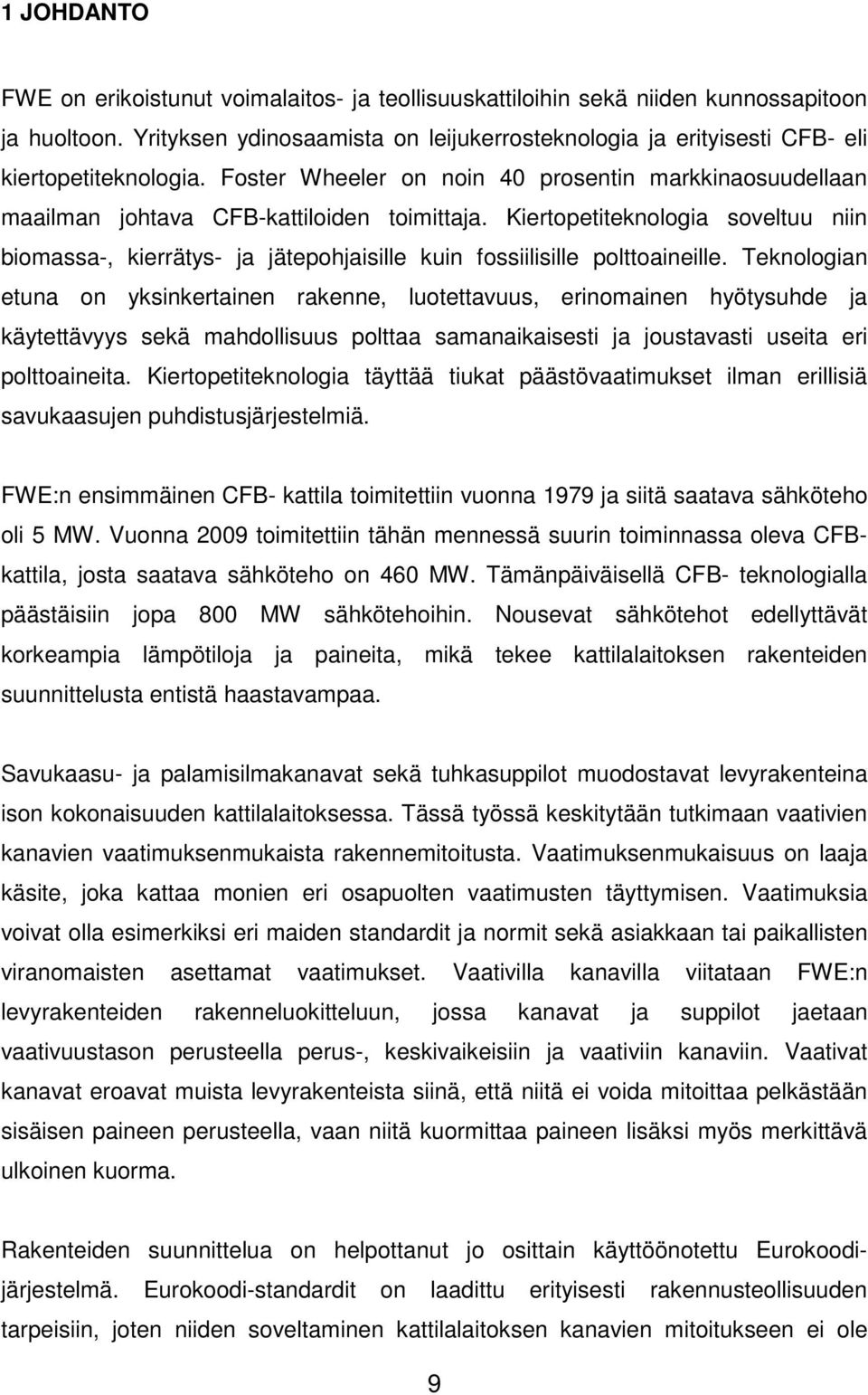 Kiertopetiteknologia soveltuu niin biomassa-, kierrätys- ja jätepohjaisille kuin fossiilisille polttoaineille.