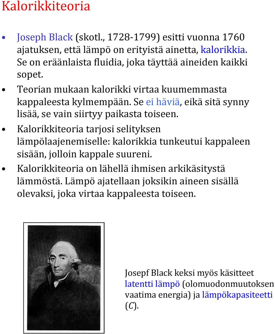 Se ei häviä, eikä sitä synny lisää, se vain siirtyy paikasta toiseen.