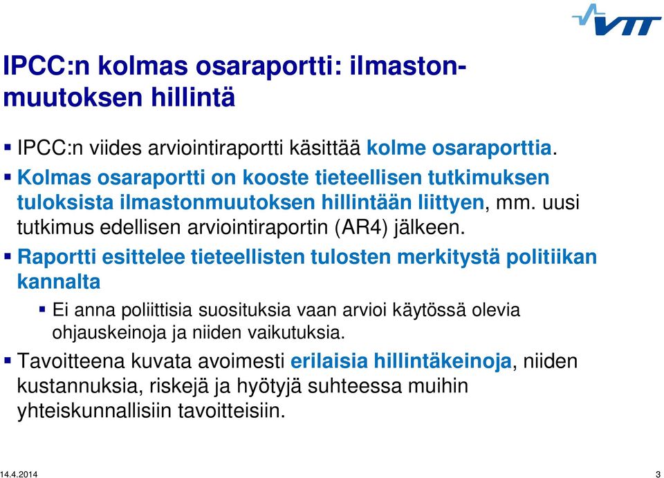 uusi tutkimus edellisen arviointiraportin (AR4) jälkeen.
