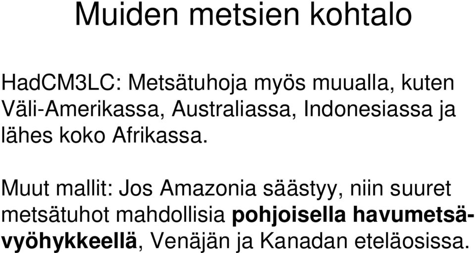 Muut mallit: Jos Amazonia säästyy, niin suuret metsätuhot