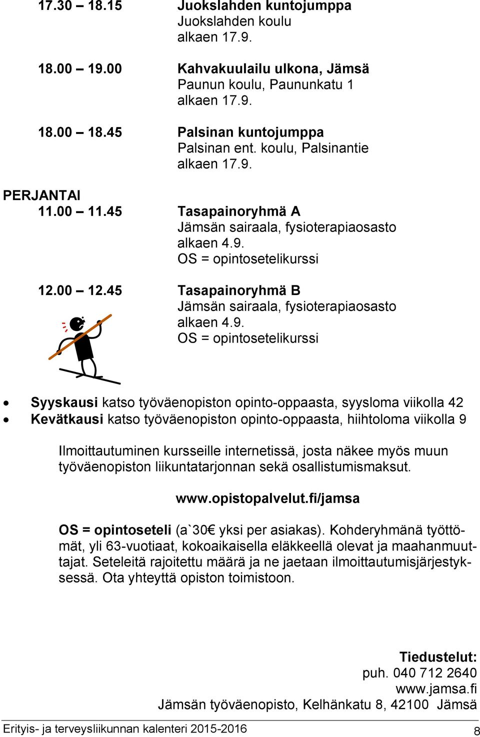 PERJANTAI 11.00 11.45 Tasapainoryhmä A Jämsän sairaala, fysioterapiaosasto alkaen 4.9.