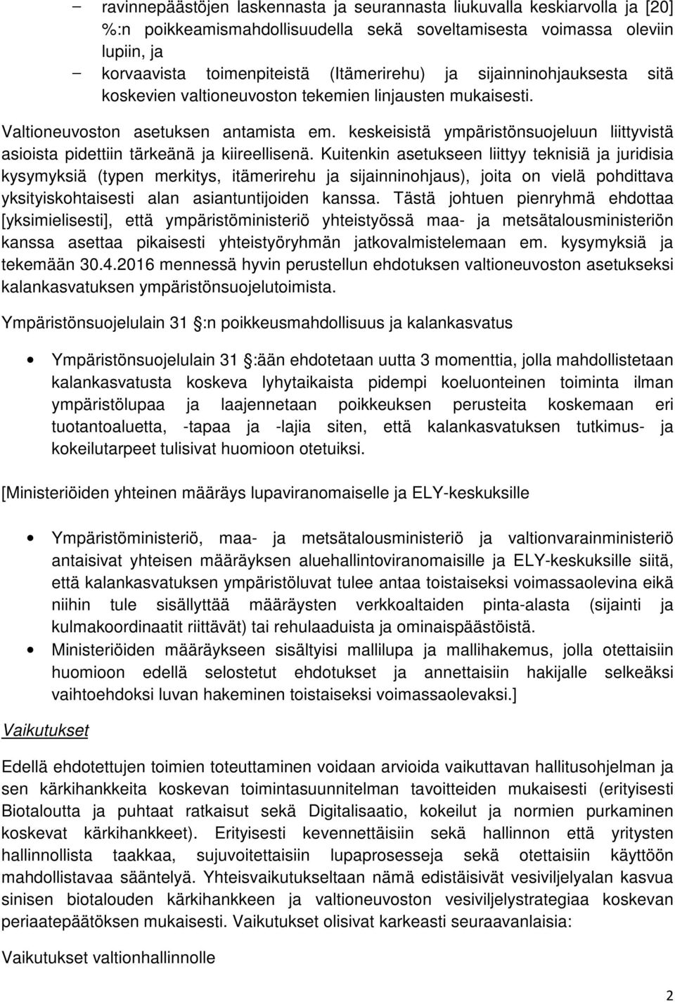 keskeisistä ympäristönsuojeluun liittyvistä asioista pidettiin tärkeänä ja kiireellisenä.