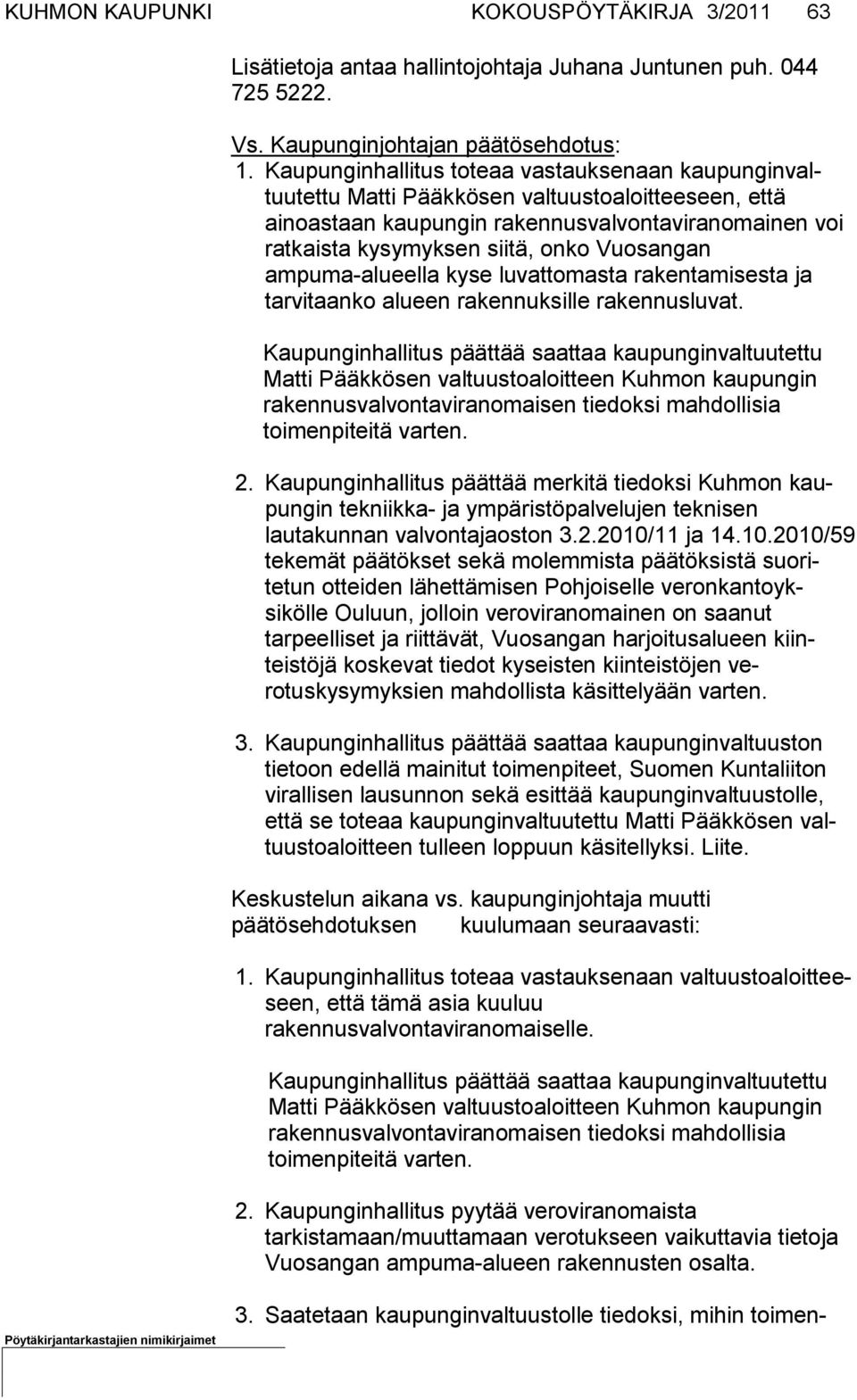 Vuosangan ampuma-alueella kyse lu vattomasta ra kentamisesta ja tarvitaanko alu een rakennuksille raken nusluvat.