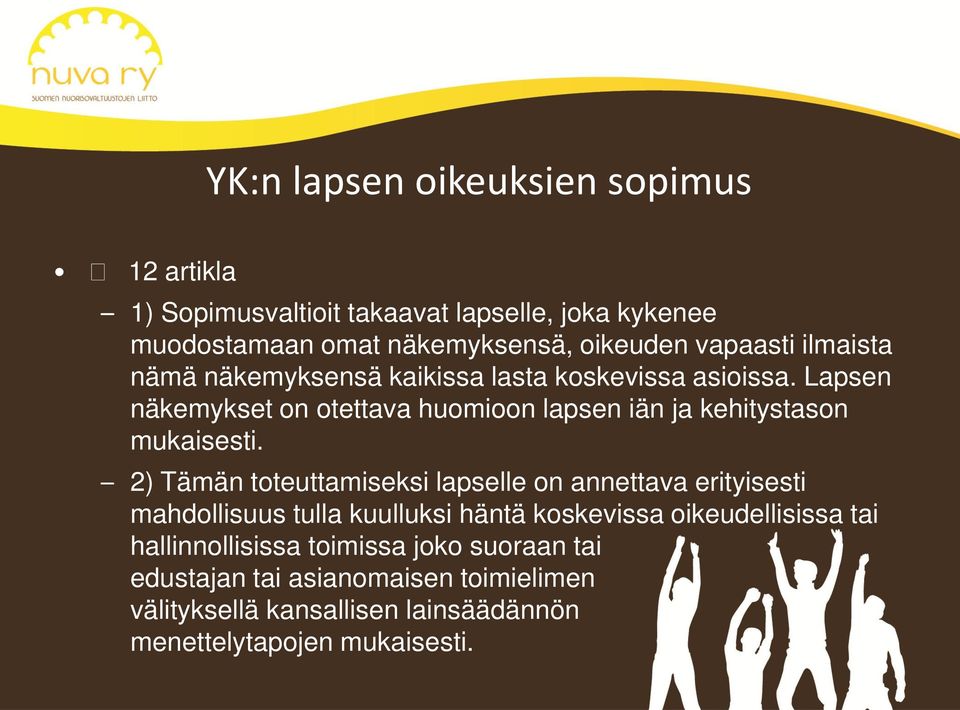 Lapsen näkemykset on otettava huomioon lapsen iän ja kehitystason mukaisesti.