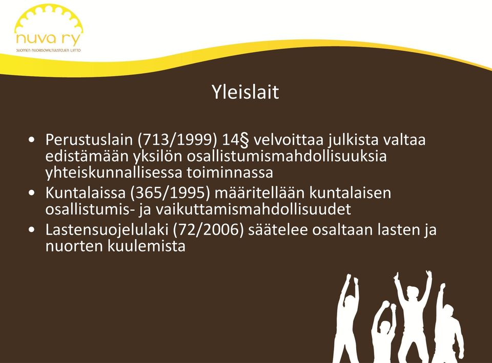 Kuntalaissa (365/1995) määritellään kuntalaisen osallistumis- ja