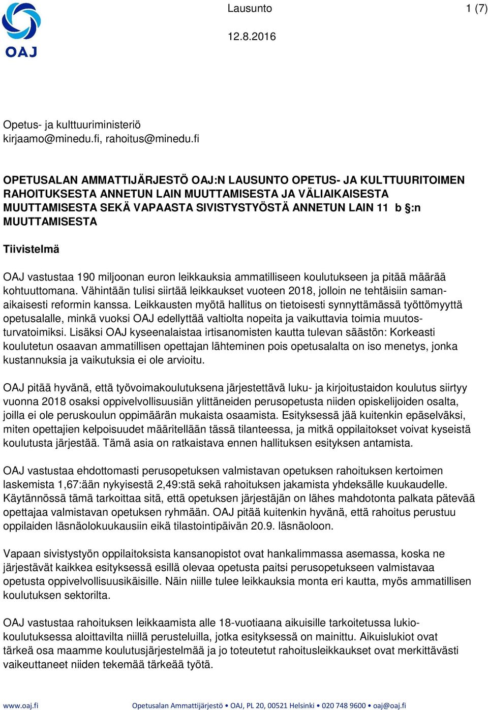 MUUTTAMISESTA Tiivistelmä OAJ vastustaa 190 miljoonan euron leikkauksia ammatilliseen koulutukseen ja pitää määrää kohtuuttomana.