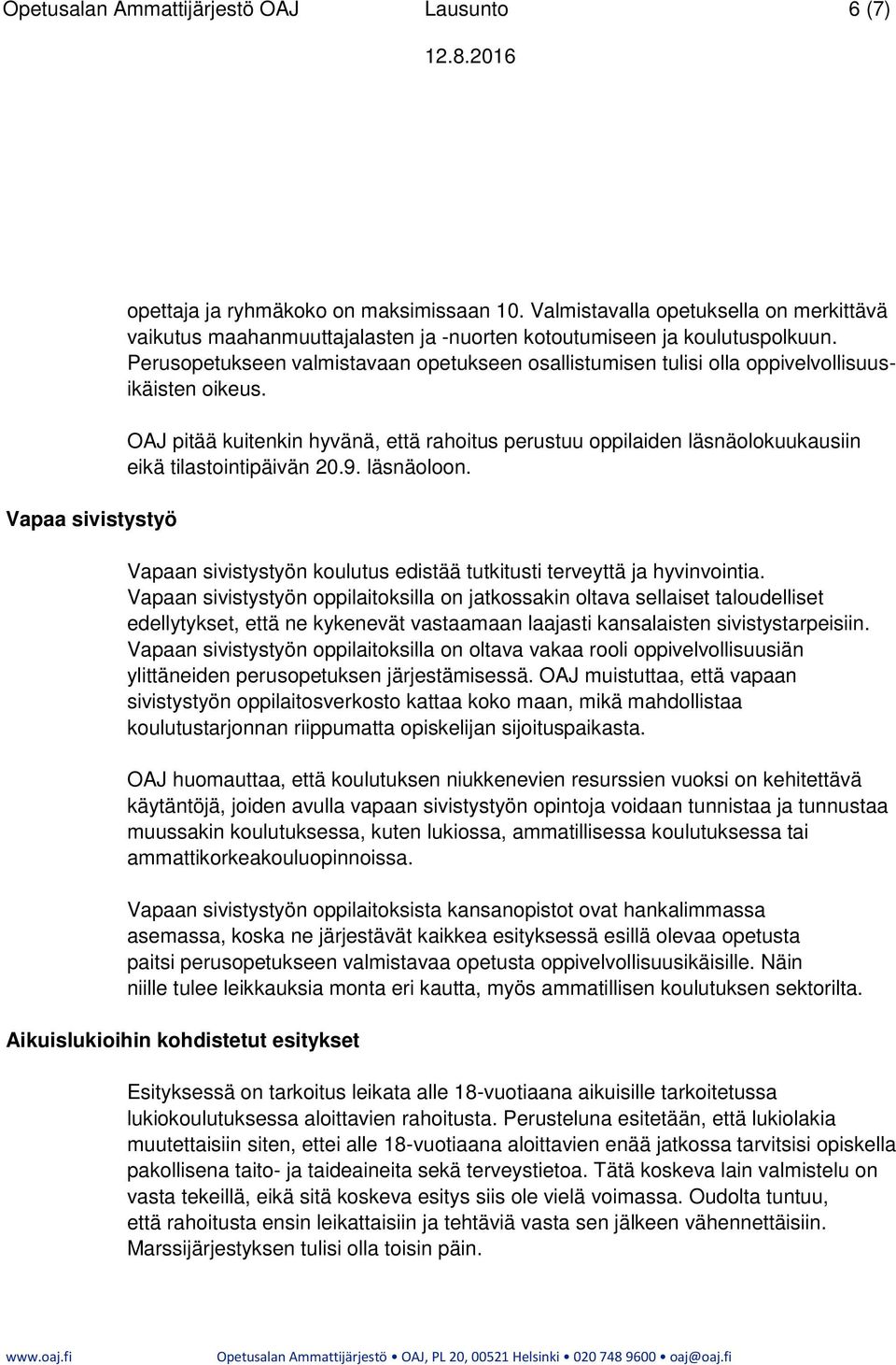 Perusopetukseen valmistavaan opetukseen osallistumisen tulisi olla oppivelvollisuusikäisten oikeus.