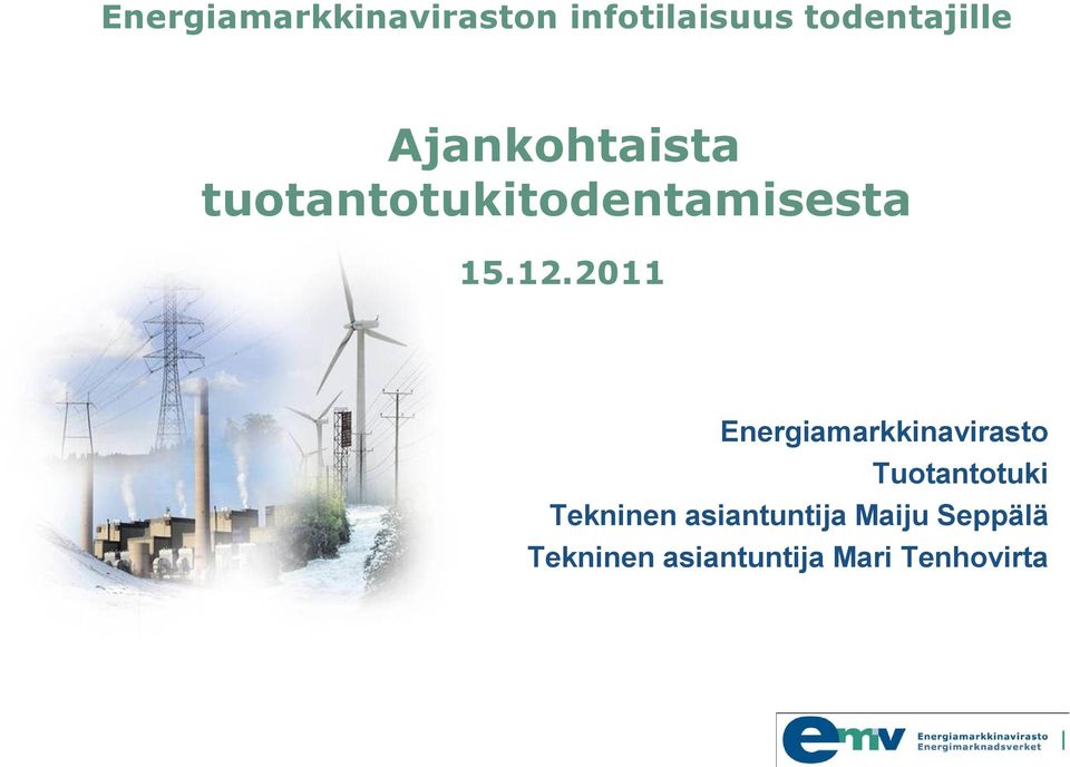 2011 Energiamarkkinavirasto Tuotantotuki Tekninen