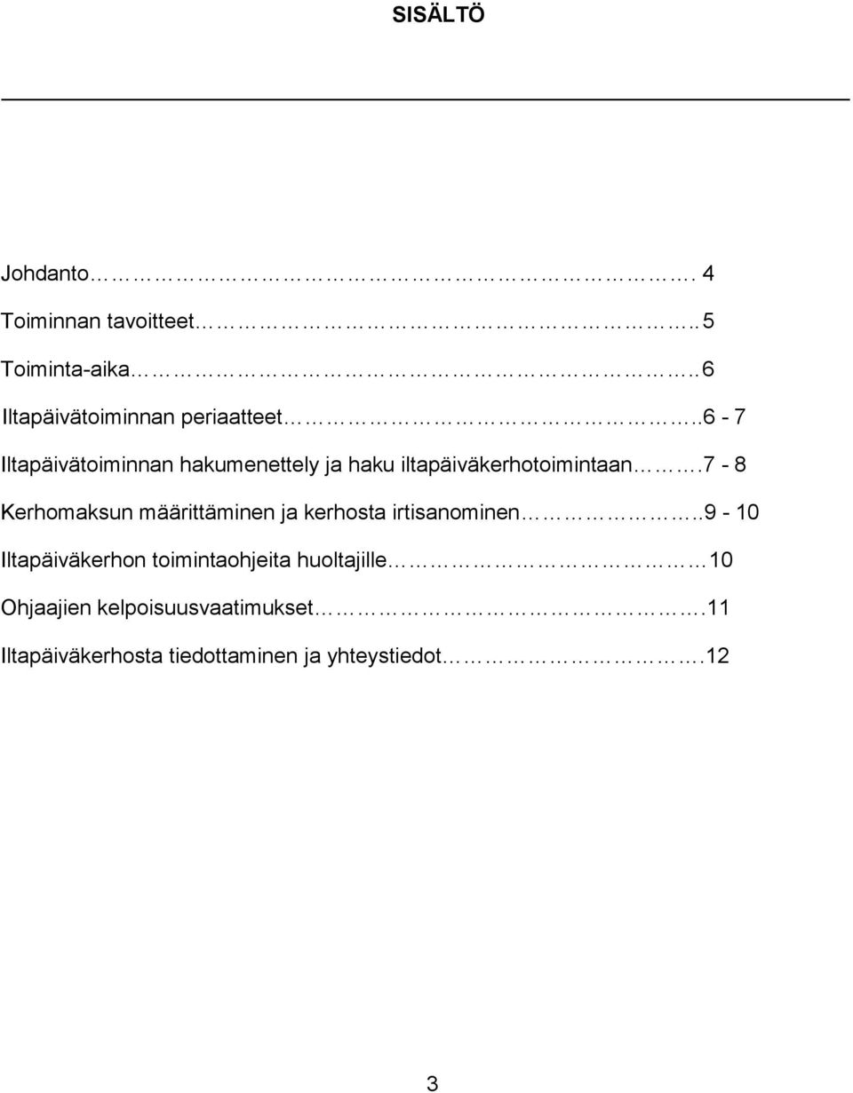 .6-7 Iltapäivätoiminnan hakumenettely ja haku iltapäiväkerhotoimintaan.