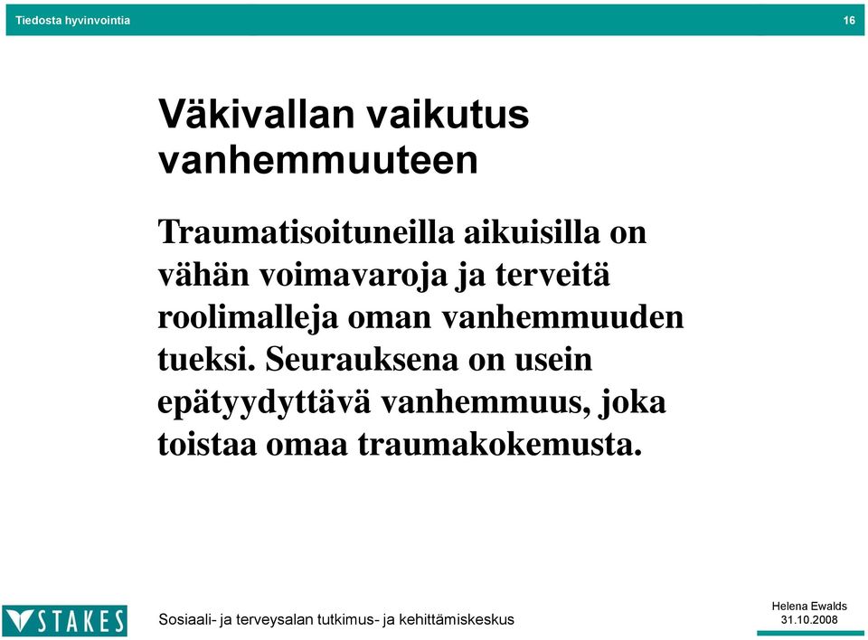 terveitä roolimalleja oman vanhemmuuden tueksi.