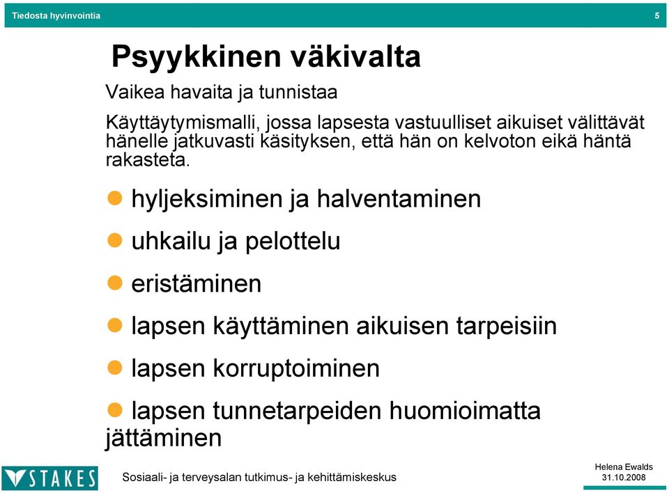 häntä rakasteta.