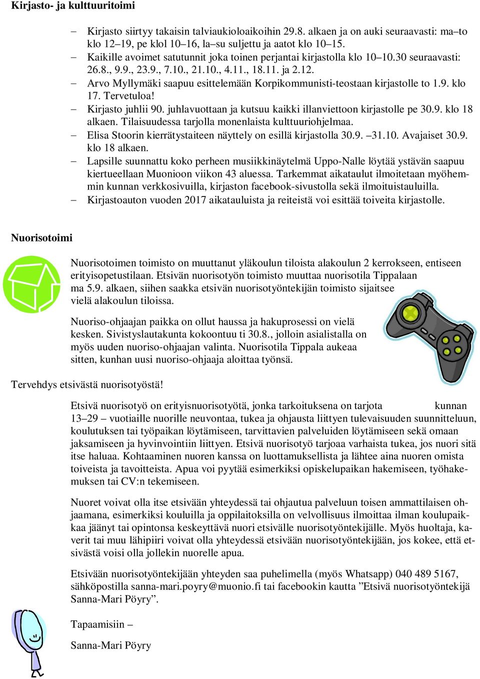 Arvo Myllymäki saapuu esittelemään Korpikommunisti-teostaan kirjastolle to 1.9. klo 17. Tervetuloa! Kirjasto juhlii 90. juhlavuottaan ja kutsuu kaikki illanviettoon kirjastolle pe 30.9. klo 18 alkaen.