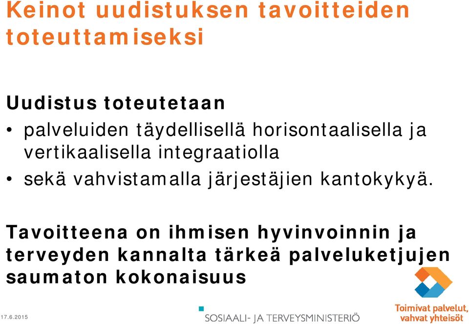 integraatiolla sekä vahvistamalla järjestäjien kantokykyä.