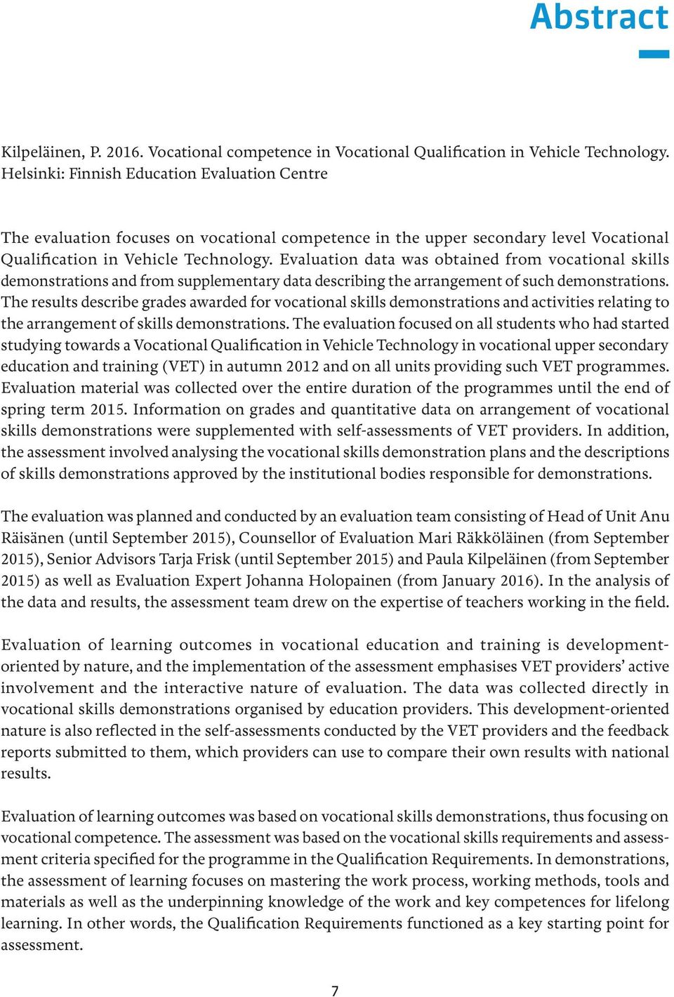 Evaluation data was obtained from vocational skills demonstrations and from supplementary data describing the arrangement of such demonstrations.