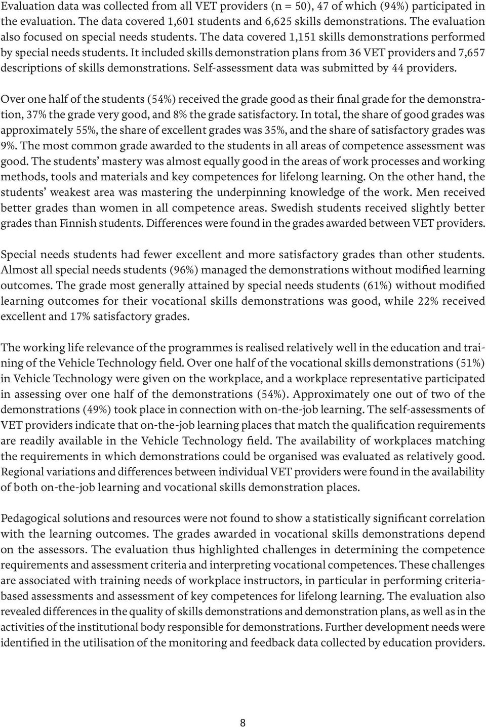 It included skills demonstration plans from 36 VET providers and 7,657 descriptions of skills demonstrations. Self-assessment data was submitted by 44 providers.