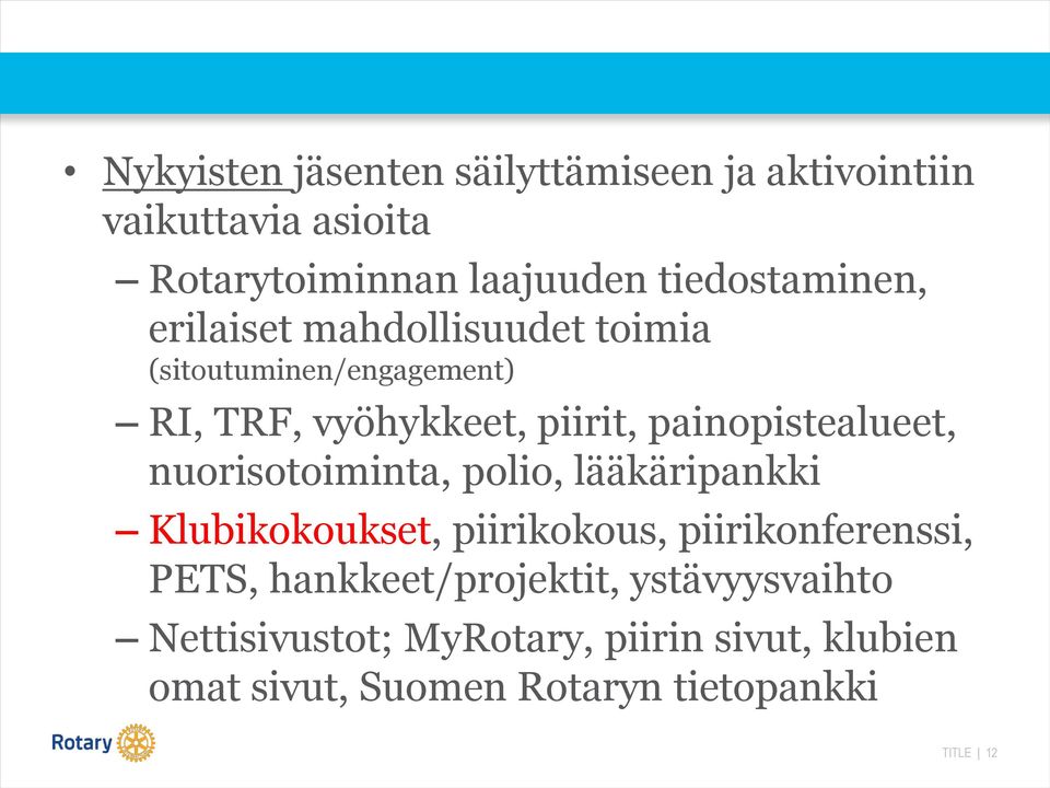 painopistealueet, nuorisotoiminta, polio, lääkäripankki Klubikokoukset, piirikokous, piirikonferenssi, PETS,