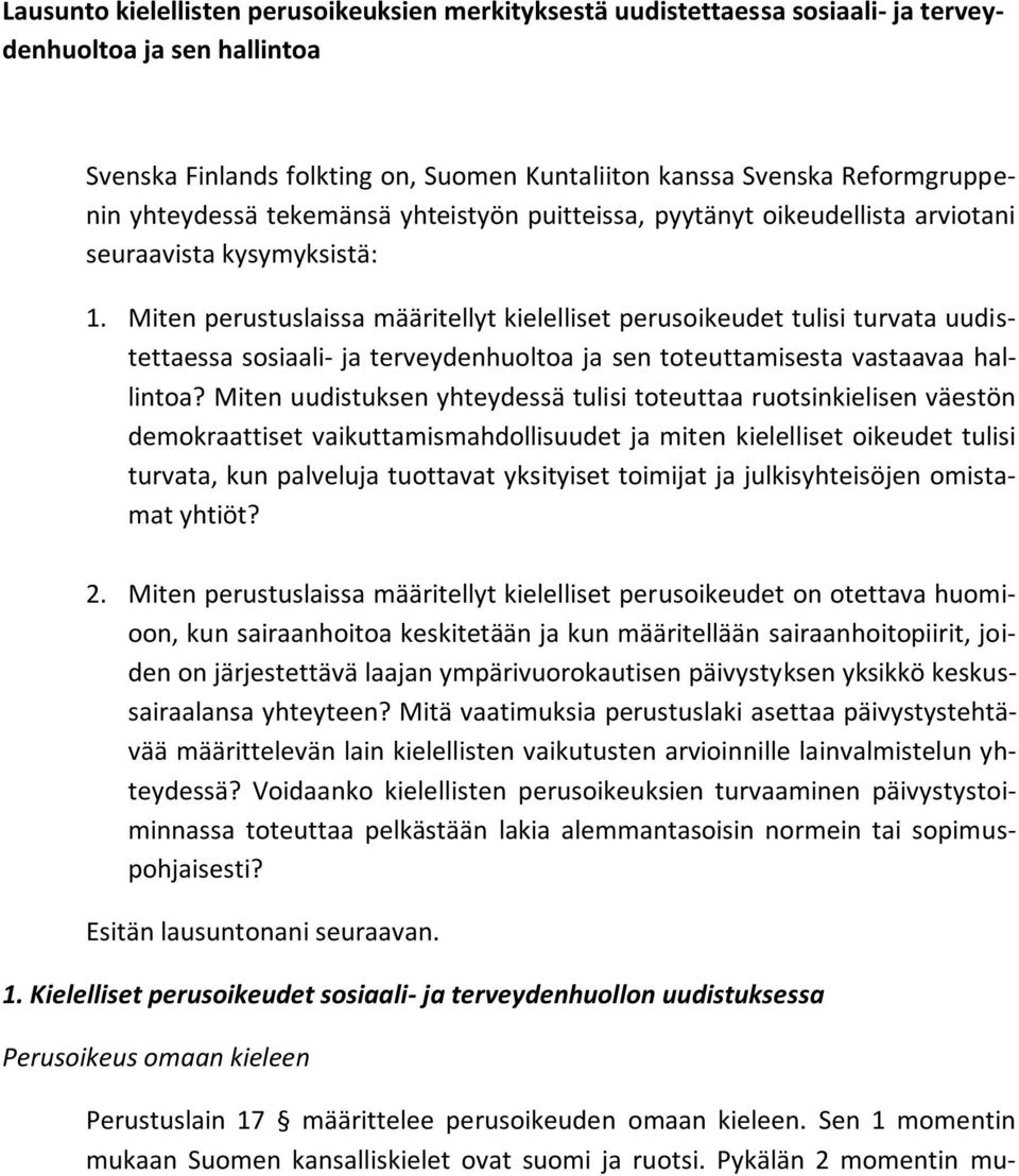 Miten perustuslaissa määritellyt kielelliset perusoikeudet tulisi turvata uudistettaessa sosiaali- ja terveydenhuoltoa ja sen toteuttamisesta vastaavaa hallintoa?