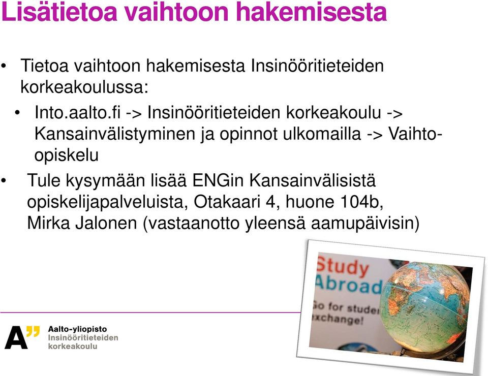 fi -> Insinööritieteiden korkeakoulu -> Kansainvälistyminen ja opinnot ulkomailla ->