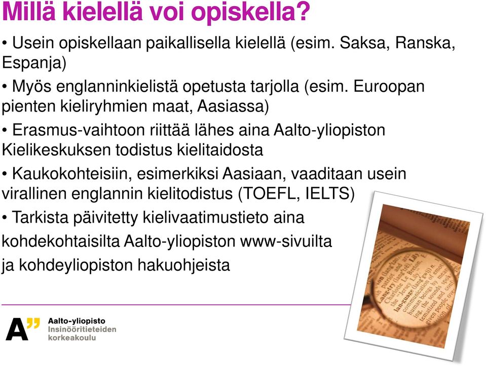 Euroopan pienten kieliryhmien maat, Aasiassa) Erasmus-vaihtoon riittää lähes aina Aalto-yliopiston Kielikeskuksen todistus