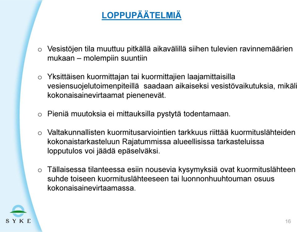 o Pieniä muutoksia ei mittauksilla pystytä todentamaan.