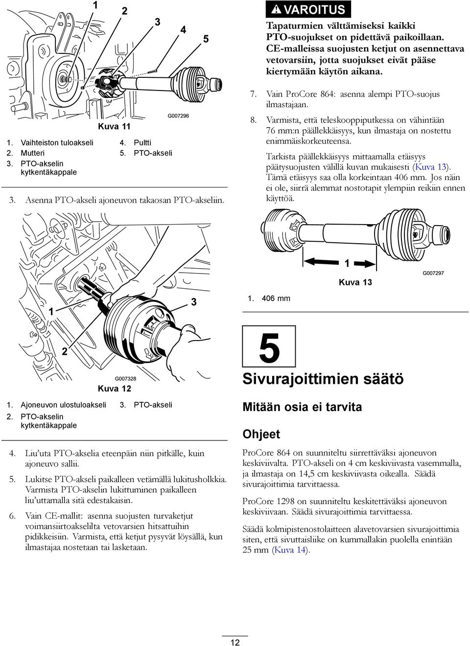 Vain ProCore 864: asenna alempi PTO-suojus ilmastajaan. 8. Varmista, että teleskooppiputkessa on vähintään 76 mm:n päällekkäisyys, kun ilmastaja on nostettu enimmäiskorkeuteensa.