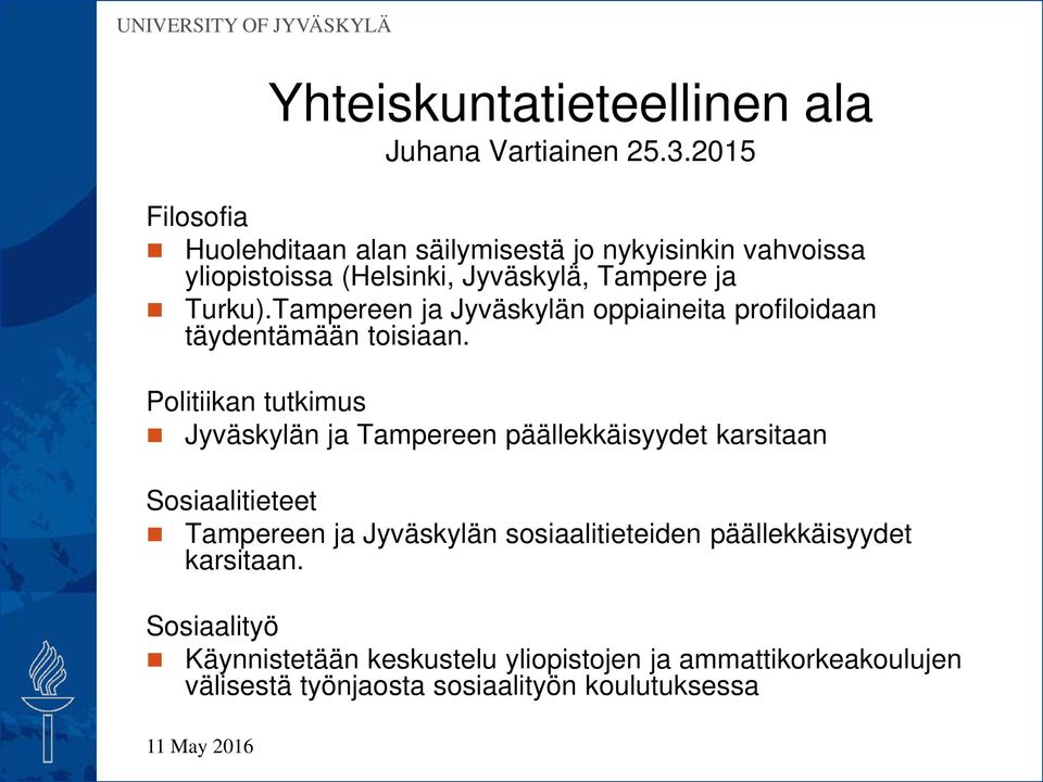 Tampereen ja Jyväskylän oppiaineita profiloidaan täydentämään toisiaan.