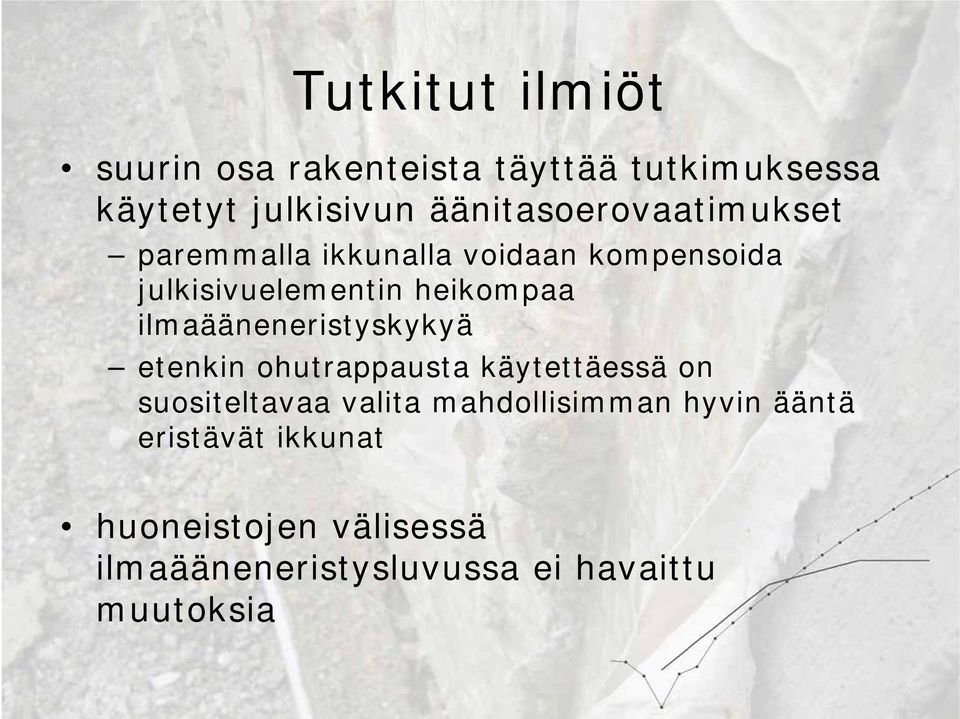 heikompaa ilmaääneneristyskykyä etenkin ohutrappausta käytettäessä on suositeltavaa valita