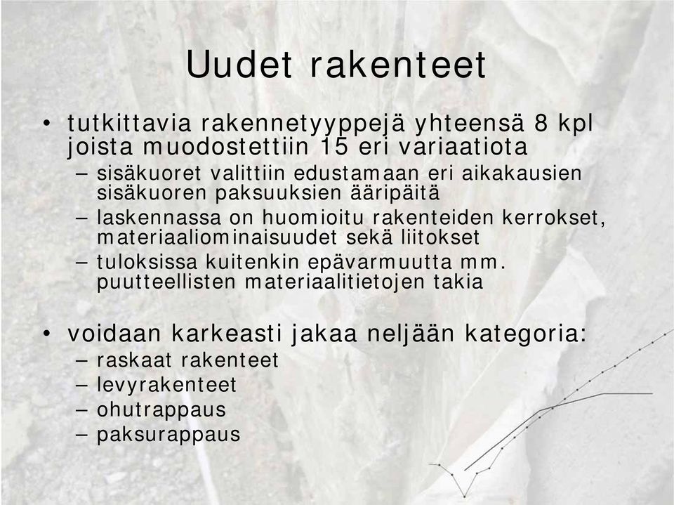 kerrokset, materiaaliominaisuudet sekä liitokset tuloksissa kuitenkin epävarmuutta mm.