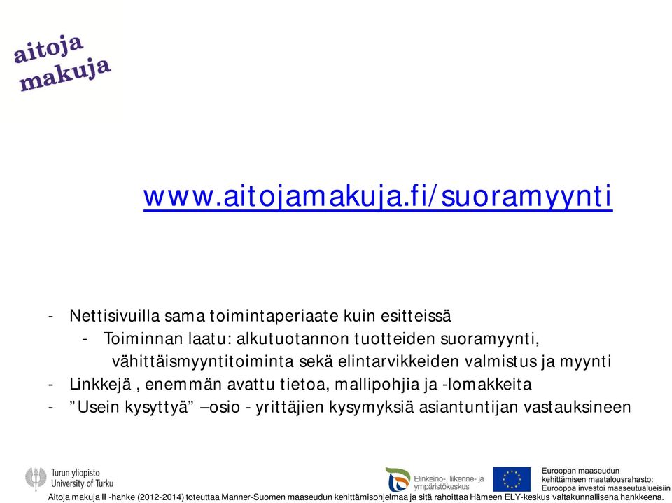 laatu: alkutuotannon tuotteiden suoramyynti, vähittäismyyntitoiminta sekä