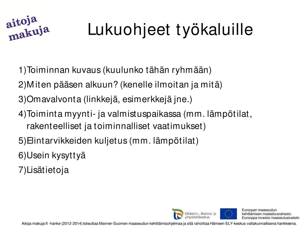 ) 4)Toiminta myynti- ja valmistuspaikassa (mm.