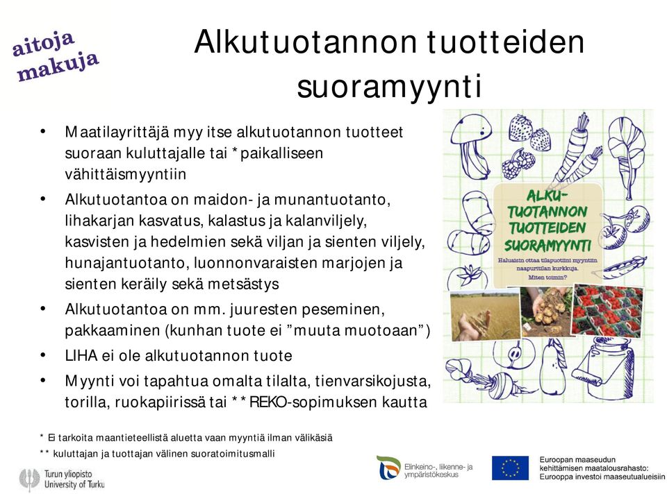 keräily sekä metsästys Alkutuotantoa on mm.