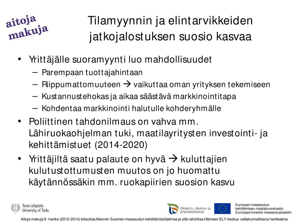 halutulle kohderyhmälle Poliittinen tahdonilmaus on vahva mm.