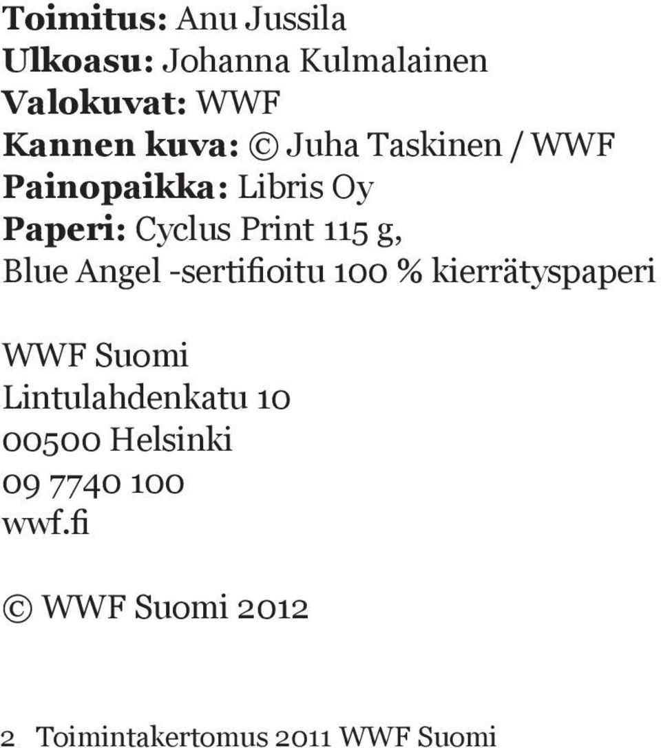 Blue Angel -sertifioitu 100 % kierrätyspaperi WWF Suomi Lintulahdenkatu 10