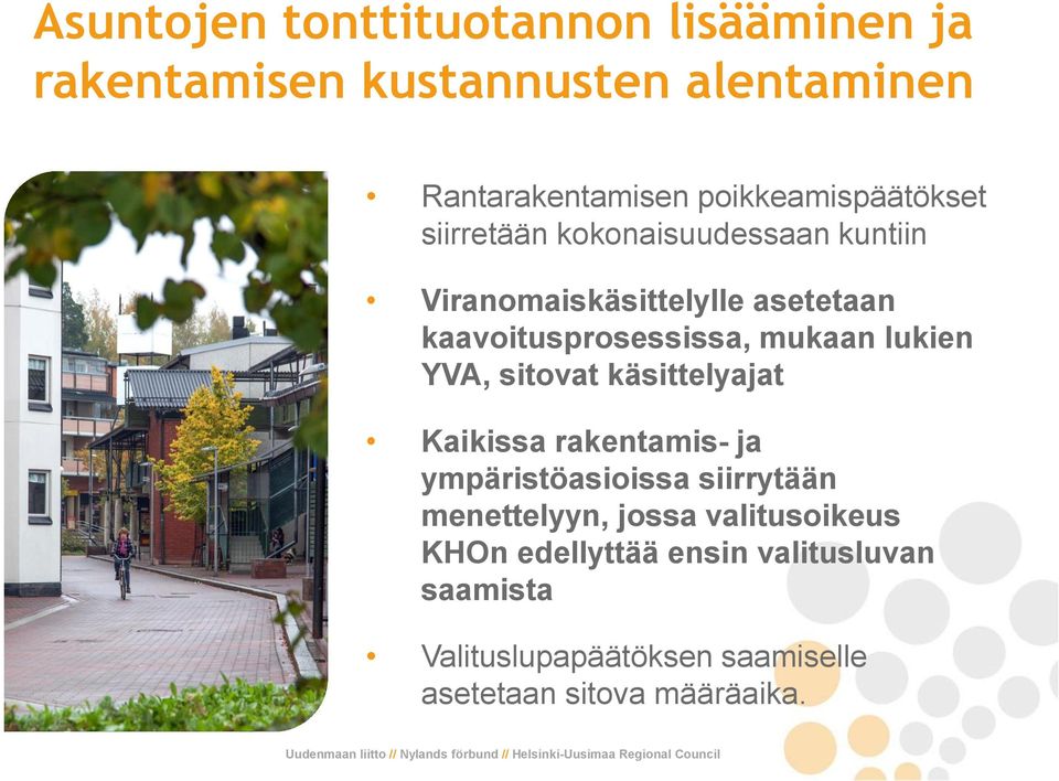 kaavoitusprosessissa, mukaan lukien YVA, sitovat käsittelyajat Kaikissa rakentamis- ja ympäristöasioissa