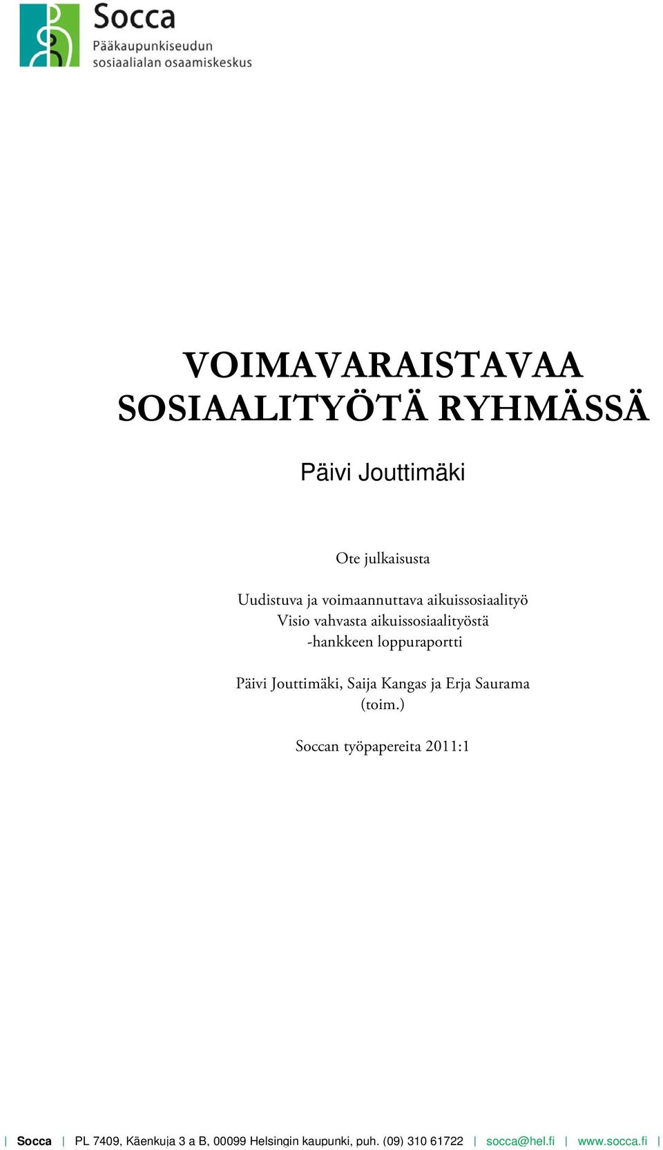 loppuraportti Päivi Jouttimäki, Saija Kangas ja Erja Saurama (toim.