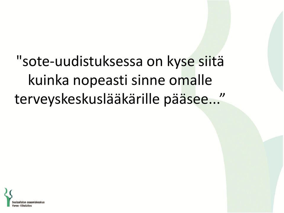 nopeasti sinne omalle