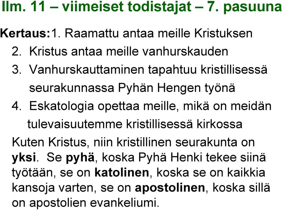 Eskatologia opettaa meille, mikä on meidän tulevaisuutemme kristillisessä kirkossa Kuten Kristus, niin