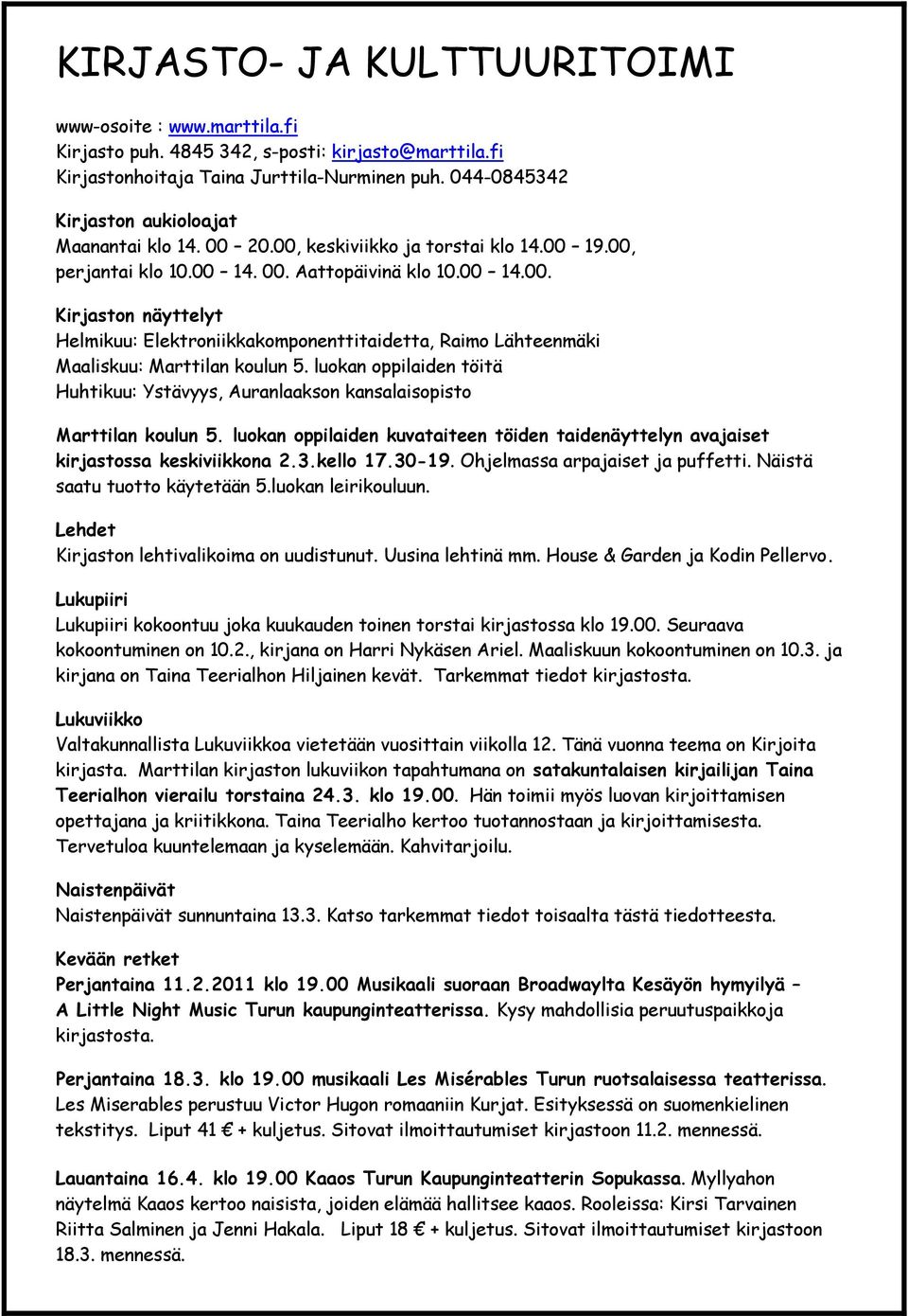 luokan oppilaiden töitä Huhtikuu: Ystävyys, Auranlaakson kansalaisopisto Marttilan koulun 5. luokan oppilaiden kuvataiteen töiden taidenäyttelyn avajaiset kirjastossa keskiviikkona 2.3.kello 17.30-19.