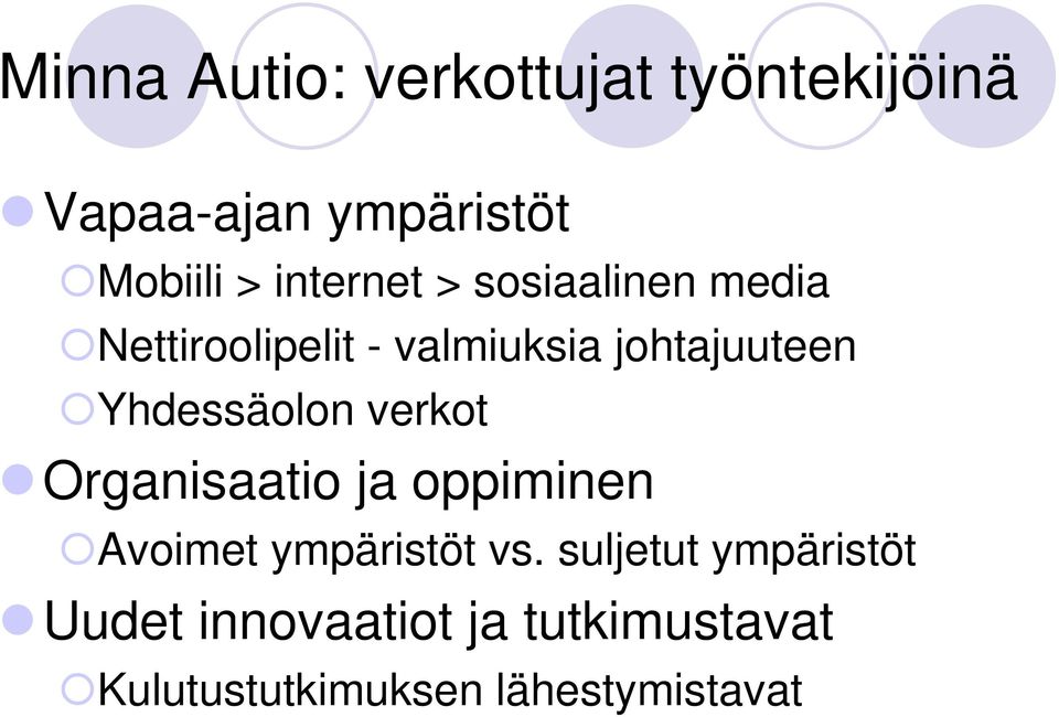 Yhdessäolon verkot Organisaatio ja oppiminen Avoimet ympäristöt vs.