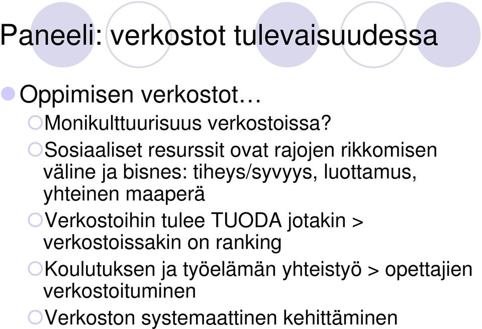 yhteinen maaperä Verkostoihin tulee TUODA jotakin > verkostoissakin on ranking