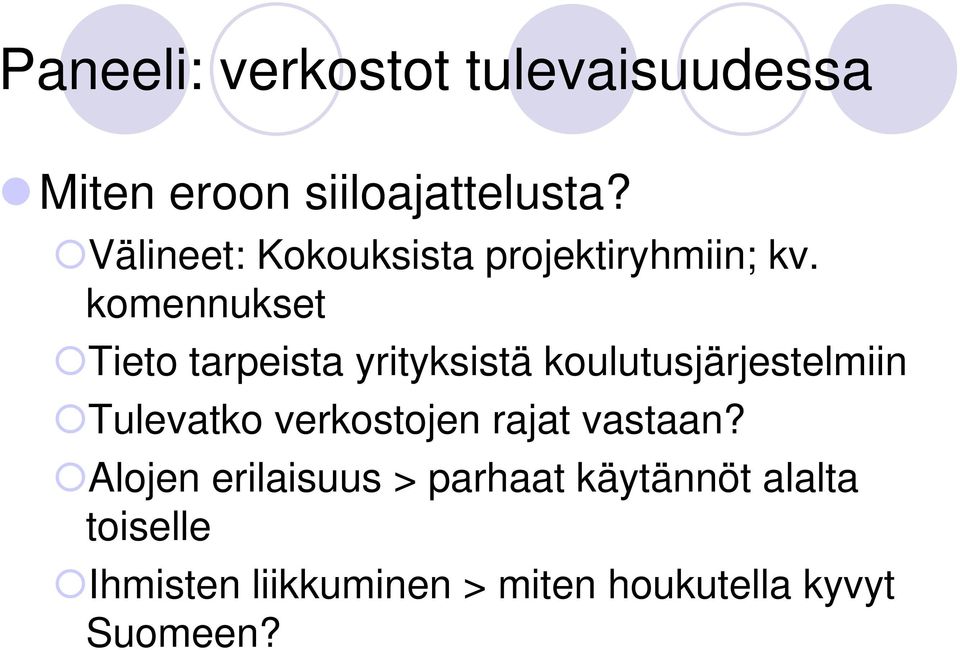 komennukset Tieto tarpeista yrityksistä koulutusjärjestelmiin Tulevatko