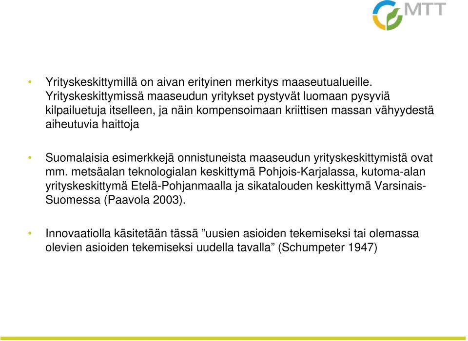 aiheutuvia haittoja Suomalaisia esimerkkejä onnistuneista maaseudun yrityskeskittymistä ovat mm.