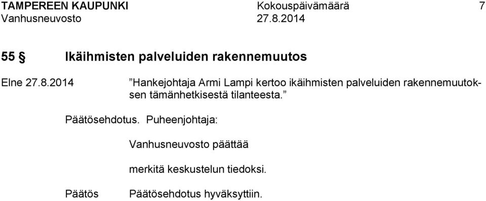 ikäihmisten palveluiden rakennemuutoksen tämänhetkisestä